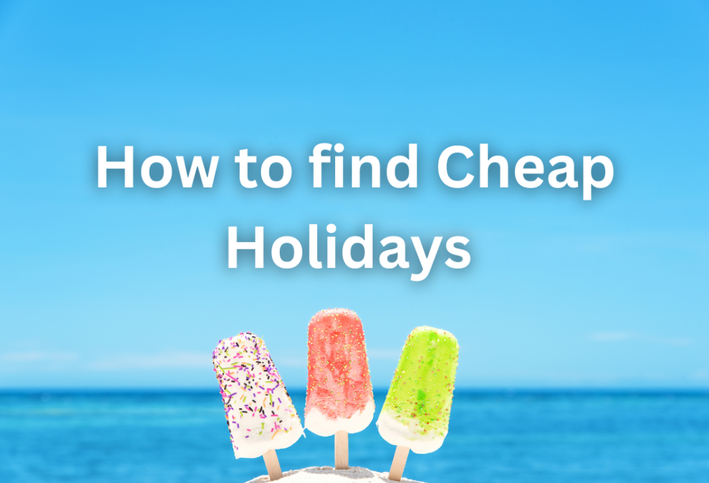 How to find Cheap Holidays